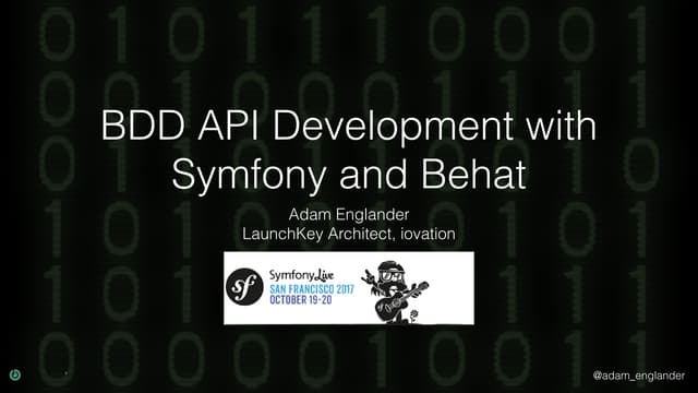 Symfony Live San Franciso 2017 - BDD API Development with Symfony and Behat