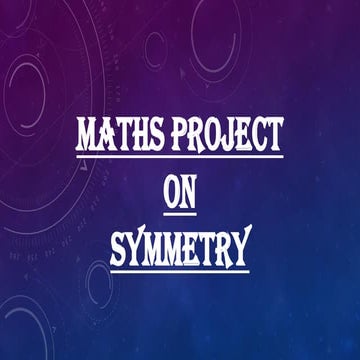 WELL PRESENTED & DETAILED PROJECT FILE ON SYMMETRY