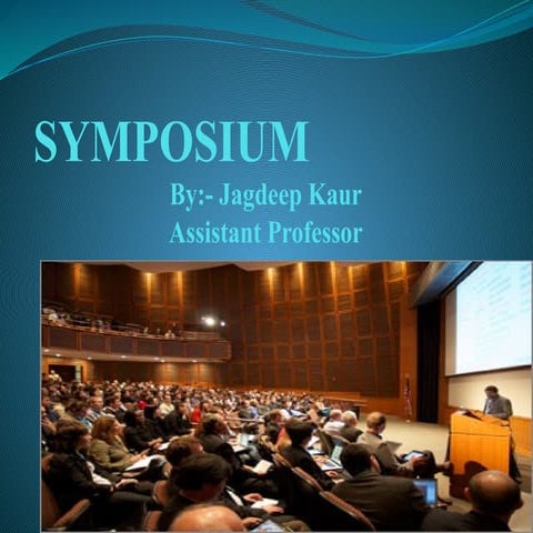 SYMPOSIUM- Intro, meaning, defination, aims, ourposes, uses, techniques, mech...