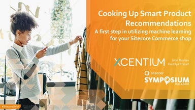 Sitecore Symposium 2018 - Cooking Up Smart Product Recommendations for Siteco...