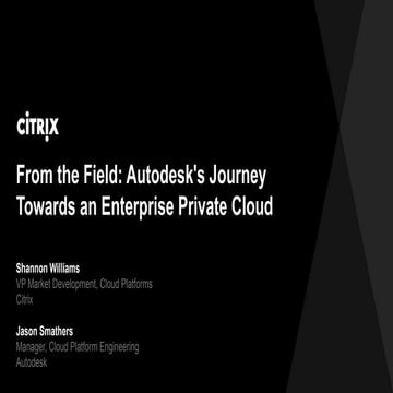 Citrix Synergy 2014 - Syn111 From the field: Autodesk's journey to private cl...