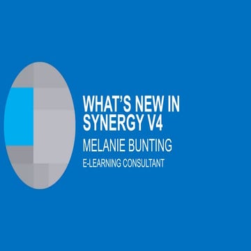Synergy2016 – What's new in Synergy V4 - Melanie Bunting