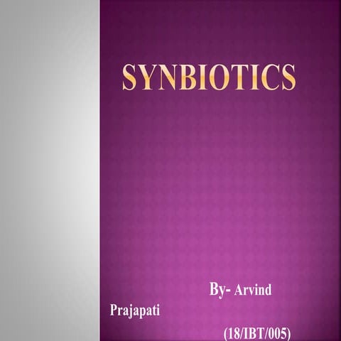Synbiotics  - Arvind Prajapati ....pptx