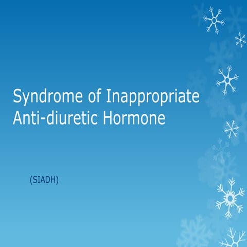 Syndrome of inappropriate anti diuretic hormone secretion (siadh)