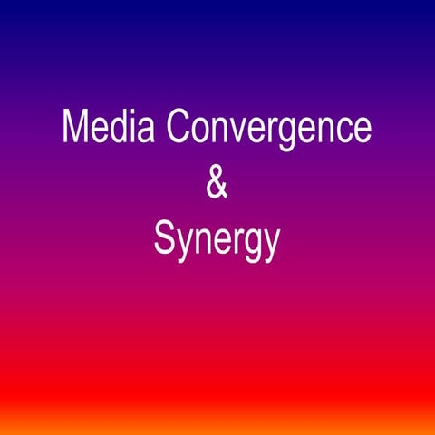 Synergy and cross media convergence | PPSX