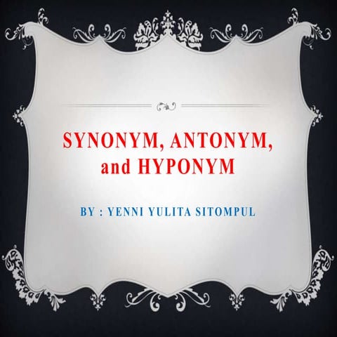 Synonym, Antonym, and Hyponym