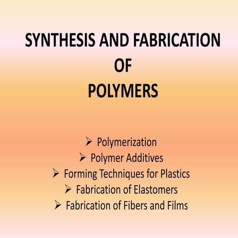 Synthesis and Fabrication of Polymers