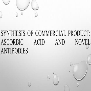 Synthesis of commercial product ascorbic acid and novel antibodies