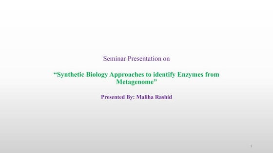 Synthetic Biology Approaches to identify Enzymes from Metagenome by Maliha Ra...