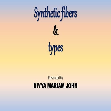 Synthetic fibers , its type and uses.