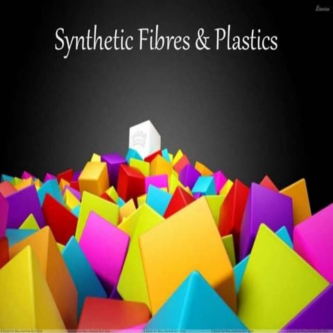 Synthetic fibres and plastics