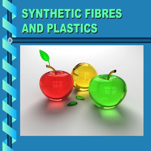 Synthetic fibres and plastics 