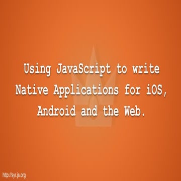 Using JavaScript to write Native Mobile Applications