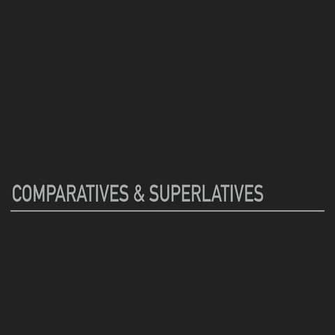 Comparatives &amp; superlatives
