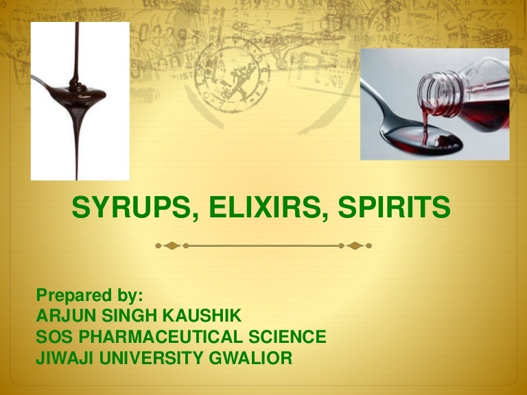 Syrup,elixir,spirits