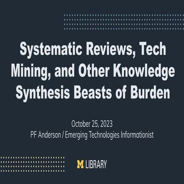 Systematic Reviews, Tech Mining, and Other Knowledge Synthesis Beasts of Burden