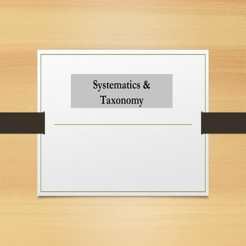 SYSTEMATIC and TAXONOMY: Components and Challengesmain(1).ppt