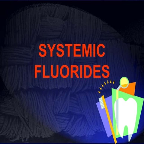 SYSTEMIC FLUORIDES in dentistry | PPT