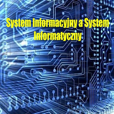 System Informacyjny A System Informatyczny Prezentacja