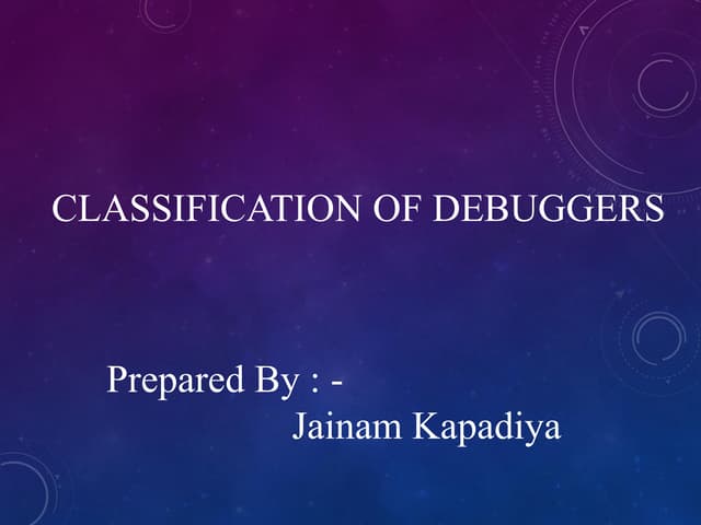 CLASSIFICATION OF DEBUGGERS