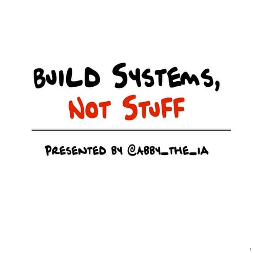 Build Systems, Not Stuff