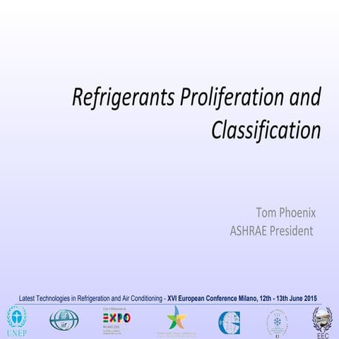 XVI CONVEGNO EUROPEO T. Phoenix - Refrigerants proliferation and classification