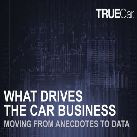 What Drives the Car Business: Moving from Anecdotes to Data