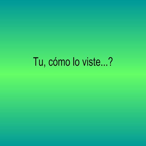 Tú ¿Cómo lo viste?