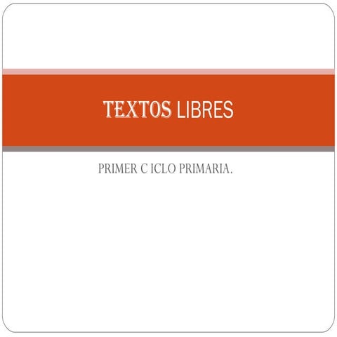TEXTOS LIBRES PRIMER CICLO PRIMARIA | PPT