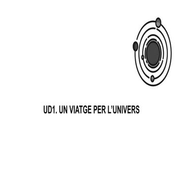 T1. UN VIATGE PER L’UNIVERS, presentació en català