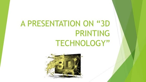 3D PRINTING TECHNOLOGY.pptx | 3-D Graphics | Computer Software and ...