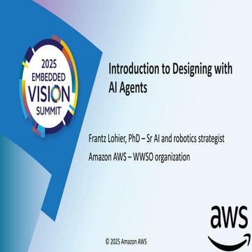 “Introduction to Designing with AI Agents,” a Presentation from Amazon Web Se...