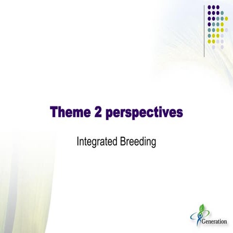 GRM 2011: Theme 2 -- Integrated crop breeding