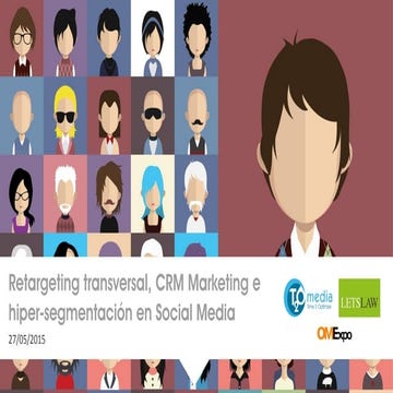  Retargeting transversal, CRM Marketing e hiper-segmentación en Social Media ...