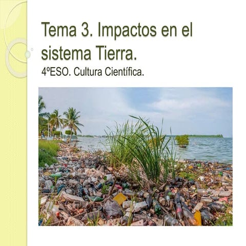 Cultura Científica. T3. Impactos en el Sistema Tierra