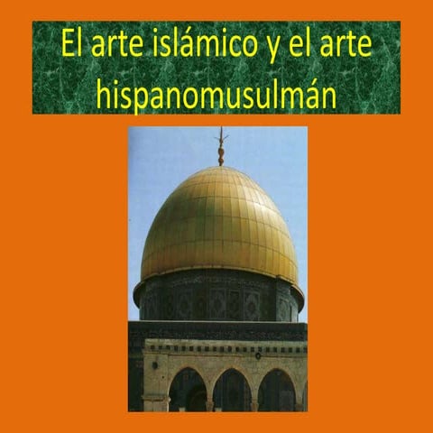 T3  El arte islámico y el arte hispanomusulmán