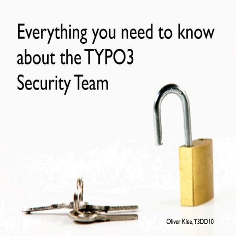 Everything you need to know about the TYPO3 Security Team (T3DD10)