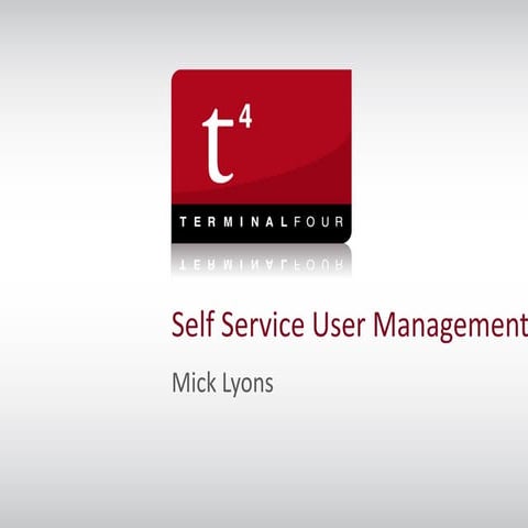 TERMINALFOUR t44u 2011 - Did you know - Self service user management