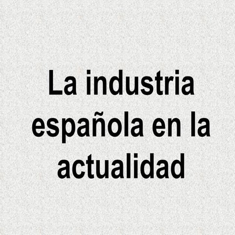 T6f. industria actual