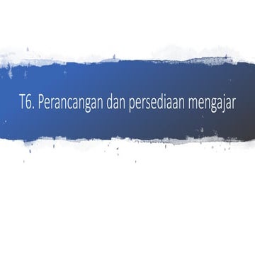 T6 perancangan dan persediaan mengajar