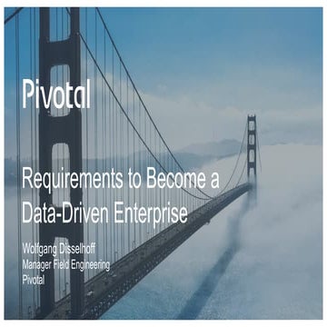 Pivotal Digital Transformation Forum: Requirements to Become a Data-Driven En...