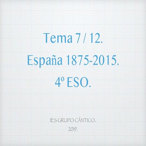 Tema 7a. España entre 1875 -  2015