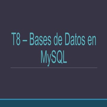 T8 – Bases de Datos en MySQL (1).pptx