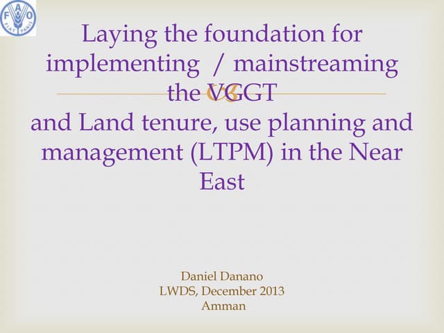 T8: Laying the foundation for implementing  / mainstreaming the VGGTand Land tenure, use planning and management (LTPM) in the Near East