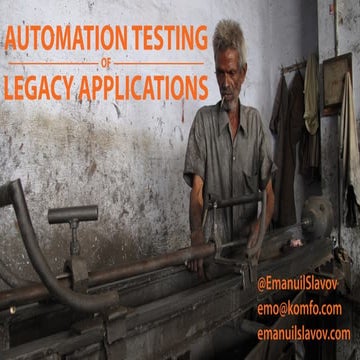 Automate Legacy-System Testing: Easy, Reliable, and Extendible