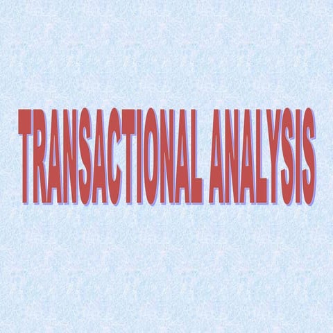 A presentation on Transactional Analysis