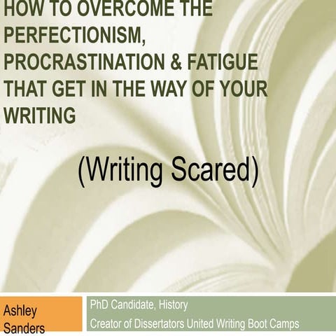 Writing Scared: How to Overcome the Perfectionism, Procrastination & Fatigue ...
