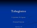 Tabagismo a química do cigarro  prof Ivanise Meyer