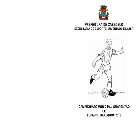 Tabela Oficial - Campeonato Municipal Quarentão de Futebol de Campo 2013.