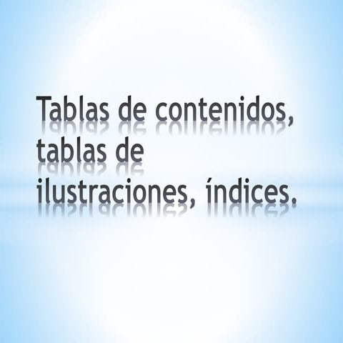 Tablas de contenidos, tablas de ilustraciones,